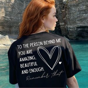 To The Person Behind Me" Kindness Quote T-shirt 💖  S M L XL New graphic tee